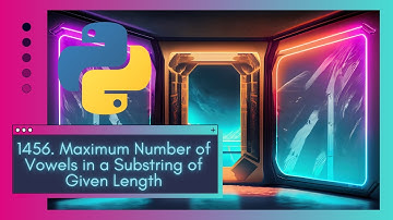 LeetCode 1456 Maximum Number of Vowels in a Substring of Given Length Magic Sliding Window Python