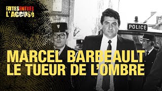 Faites entrer l'accusé : Marcel Barbeault, le tueur de l'ombre