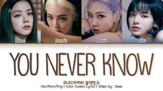 BLACKPINK (블랙핑크) - You Never Know (Han|Rom|Eng) Color Coded Lyrics/한국어 가사
