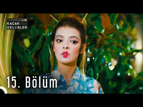 Kaçak Gelinler | 15. Bölüm