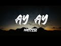 Matisse - Ay Ay (letra)