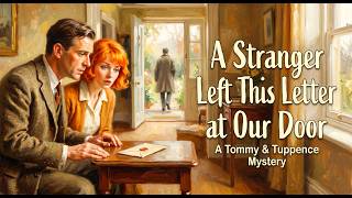 A Stranger Left This Letter at Our Door | A Tommy & Tuppence Mystery