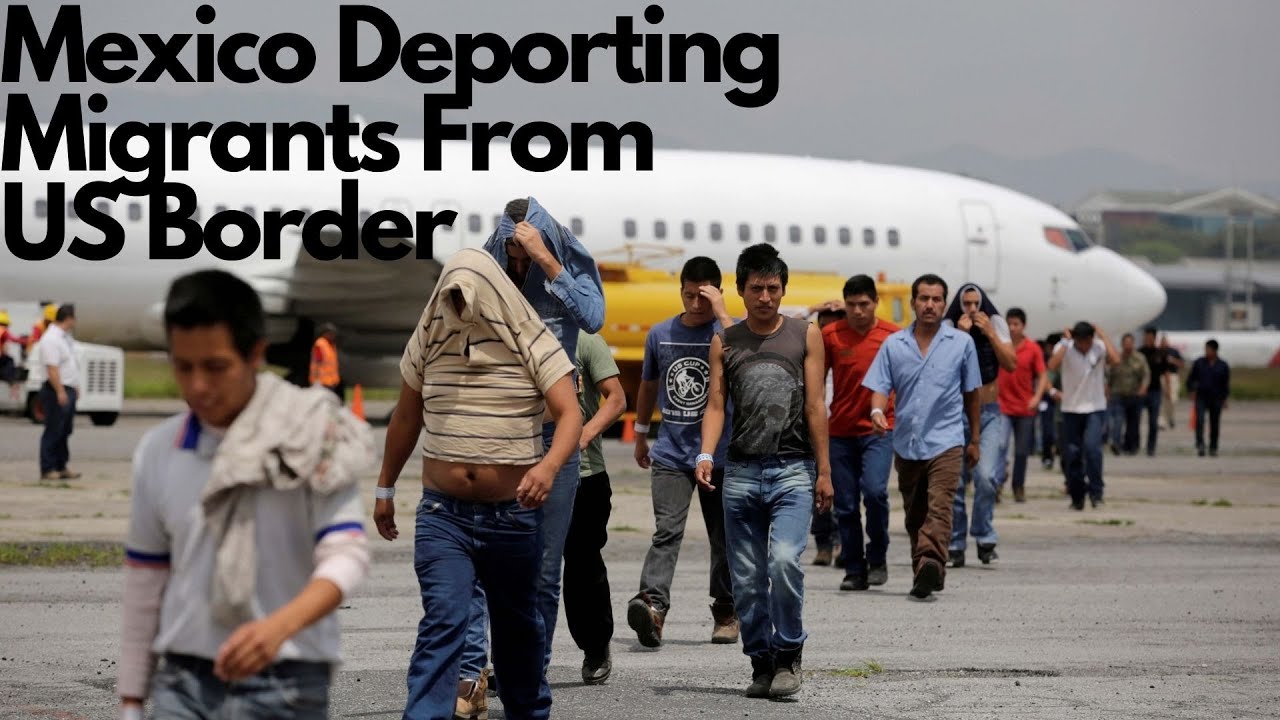 Mexico Deporting Migrants From US Border Back To Guatemala YouTube