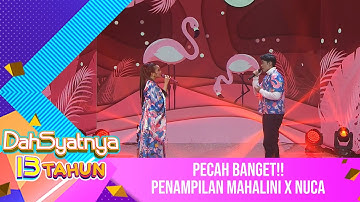 Pecah! Penampilan Mahalini X Nuca [Aku Yang Salah] - DAHSYATNYA 13 TAHUN