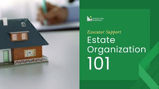 Estate Organization 101: A Beginner’s Guide to Managing Your Estate