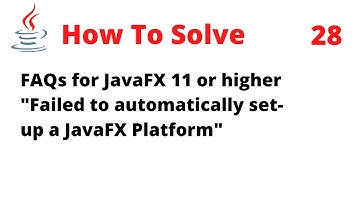 How To Solve FAQs for JavaFX 11 or higher "Failed to automatically set up a JavaFX Platform"
