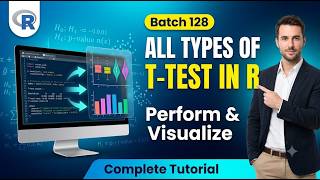 Batch 128 | Complete T-Test Tutorial in R | Perform & Visualize All Types of T-Tests | R Programming