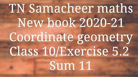 Sum 11 Exercise 5.2 Class 10 Co-ordinate geometry Tamilnadu Samacheer maths Nithyaganesh Maths
