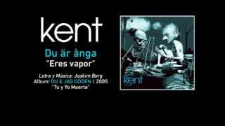 KENT — &quot;Du är ånga&quot; (Subtítulos Español - Sueco)