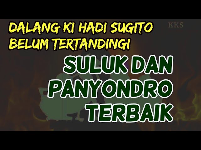 Ki Hadi Sugito - Suluk lan Panyondro GORO-GORO Lucu u0026 Sinom Logondang Gawe Nggrantes Ati class=