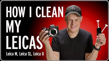 How to Clean Your Digital Camera & Sensor Properly – Using My Leica M10, SL3 & Q3