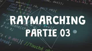 03 - Raymarching: Implémenter votre Raymarcher (Camera) by sociamix 1,650 views 3 years ago 29 minutes