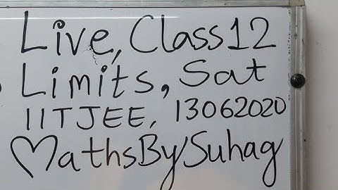 03 Limits Lecture 03 Live class 12 LIMITS SAT 13062020