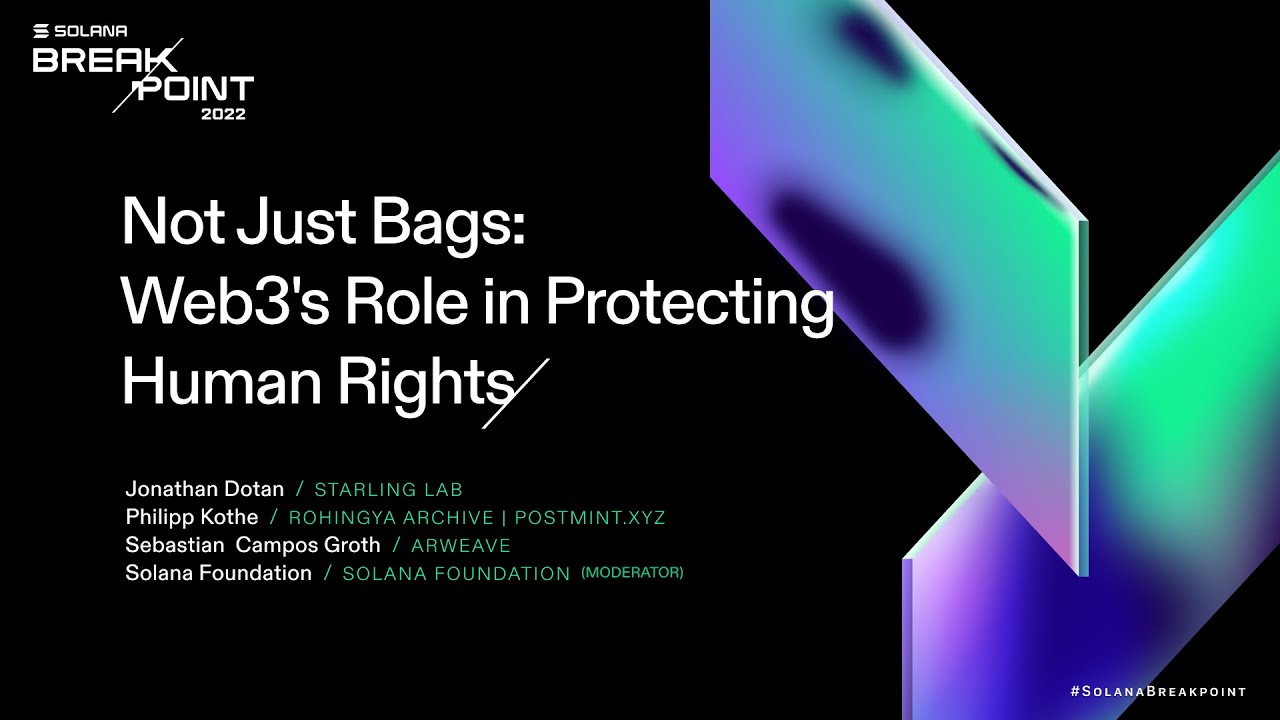 Breakpoint 2022: Not Just Bags: Web3's Role in Protecting Human Rights
