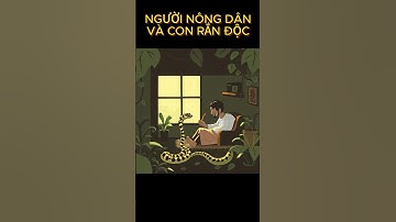 NGƯỜI NÔNG DÂN VÀ CON RẮN ĐỘC || GIÚP KẺ VÔ ƠN