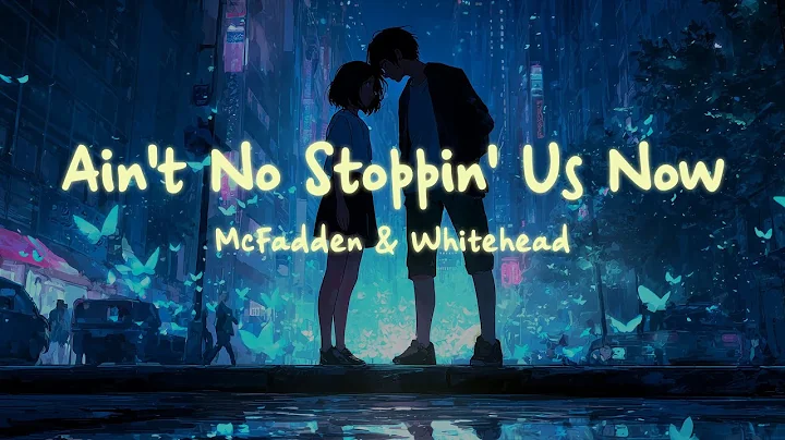 McFadden & Whitehead - Ain't No Stoppin' Us Now (Lyrics)