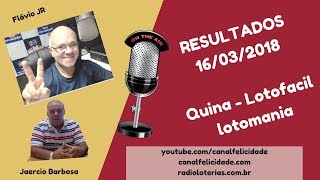 Resultados - 16/03/2018 -  Quina Concurso 4631 - Lotofacil concurso 1637 - lotomania 1849 - ao vivo