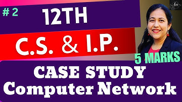 Computer Networks Case Study Questions | Q2 | Sure Shot Question for Board Exams CS/IP Class 12 CBSE