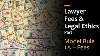 Lawyer Fees & Legal Ethics pt. 1 - Model Rule 1.5