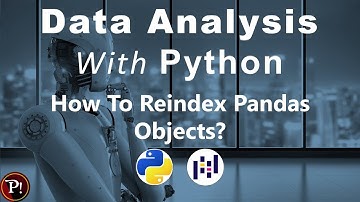 Pandas 5.2: How To Reindex Pandas Objects | Reindexing Pandas Data Structure