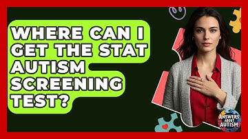 Where Can I Get The STAT Autism Screening Test? - Answers About Autism