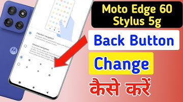 Motorola edge 60 stylus 5g back button change/Moto edge 60 stylus 5g me back button kaise lagaye
