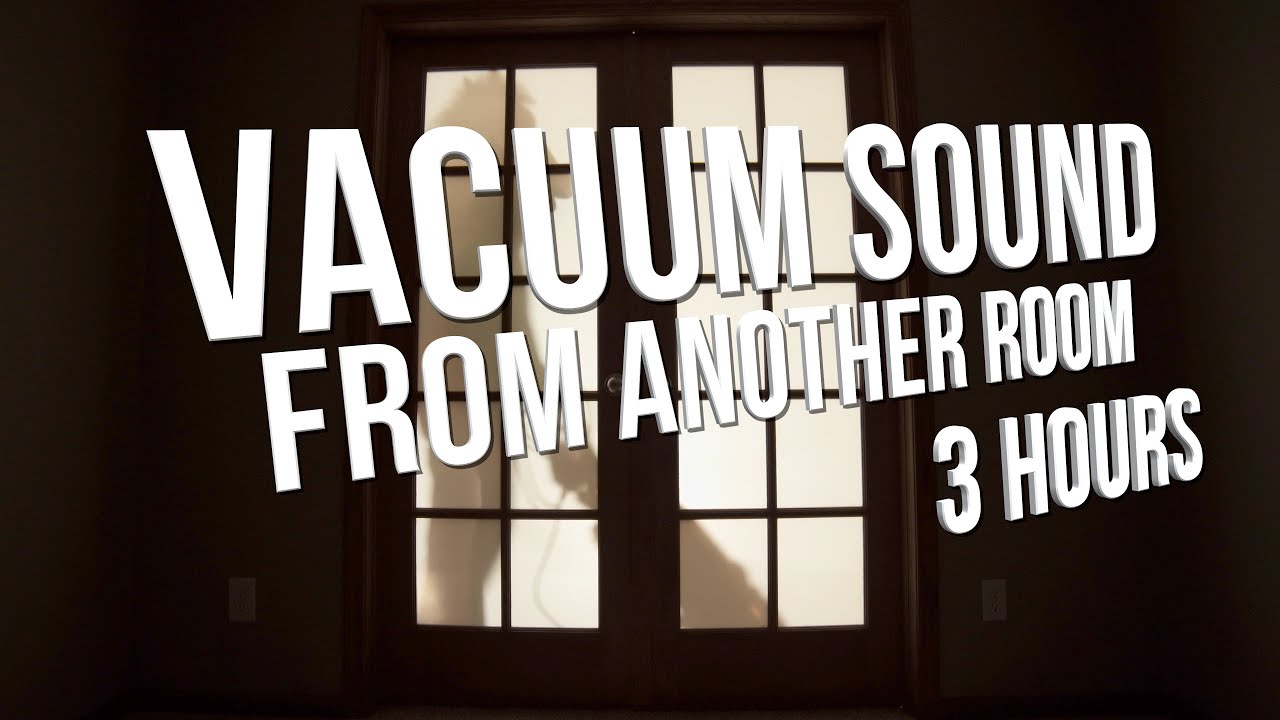 Vacuum Sound From Another Room 3 Hours Relaxing Vacuuming YouTube