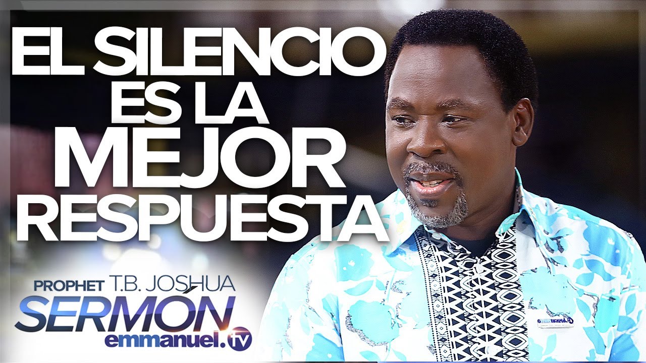 EL SILENCIO ES LA MEJOR RESPUESTA PARA TUS ENEMIGOS – Sermón de T.B. Joshua
