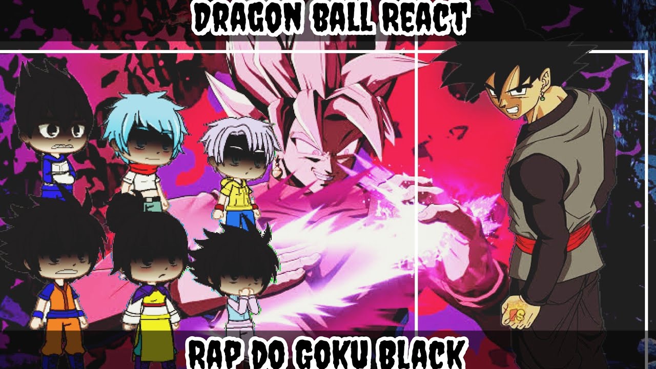 Personagens de dragon ball reagindo ao rap do Goku Black (anirap)
