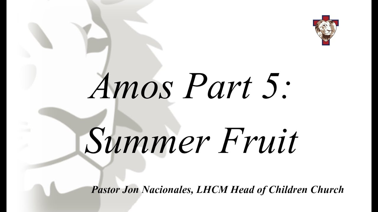 Amos Part 5: Summer Fruit (Continuation) by Pastor Jon Nacionales