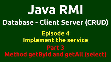 Ep 4 - Java RMI - Database - CRUD - Implement the service - Part 3 - Method getById & getAll(select)