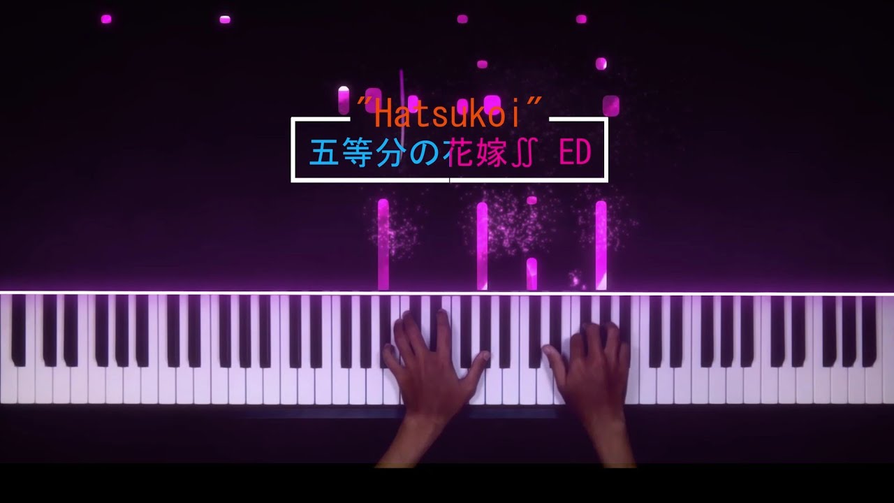 Gotoubun no Hanayome∬ (Season 2) ED Full - Hatsukoi | Piano Cover