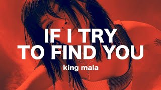 Video thumbnail of "if i try to find you - king mala // lyrics"