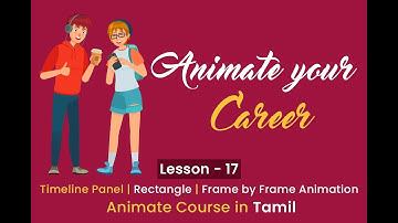Lesson 17 - Timeline Panel | Rectangle | Frame by Frame Animation | Animate your Career in Tamil