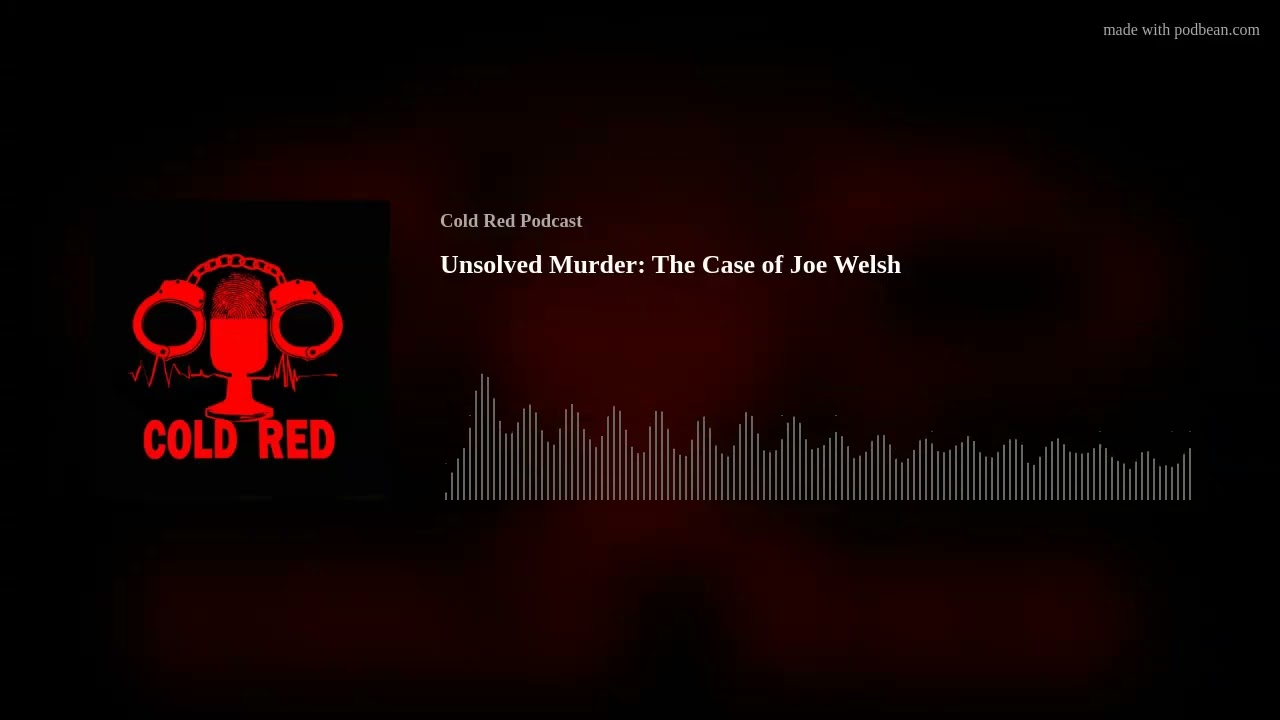 Unsolved Murder: The Case of Joe Welsh