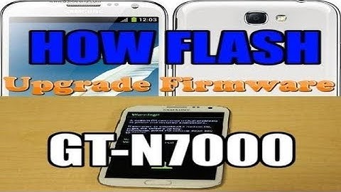 Samsung Galaxy Note Gt-N7000 Upgrade Firmware & Flash (2019)