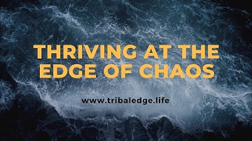Thriving at the Edge of Chaos