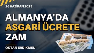 Almanya&#39;da asgari ücrete 41 cent zam - 26 Haziran 2023 Oktan Erdikmen