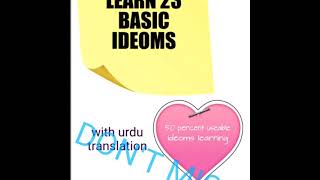 learn 23 ideoms with urdu translation (95 percent useable in our daily speaking)