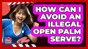How Can I Avoid an Illegal Open Palm Serve?