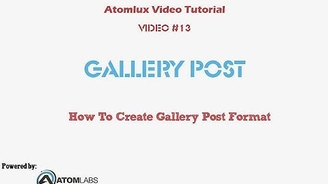 wordpress theme tutorial - Atomlux Video #13 - How to Create Gallery Post Format