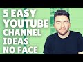 5 Easy YouTube Channel Ideas Without Showing Your Face 2022