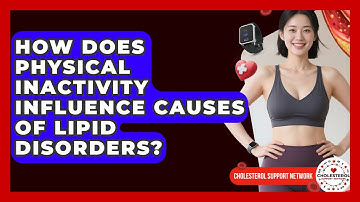 How Does Physical Inactivity Influence Causes of Lipid Disorders? - Cholesterol Support Network
