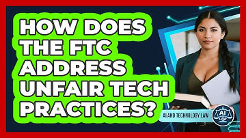 How Does The FTC Address Unfair Tech Practices?