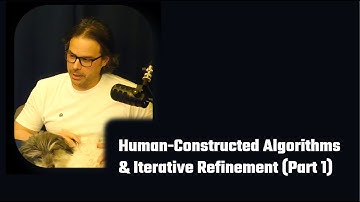 Human-Constructed Algorithms & Iterative Refinement (Part 1)