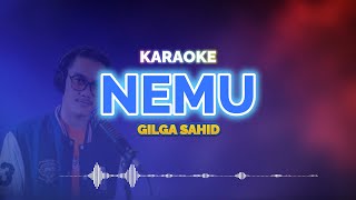 Nemu - Gilga Sahid (Lirik Karaoke) | KaroKoe Musik