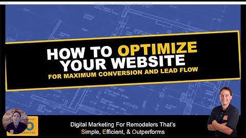 Remodelers & Contractors - How to Optimize Your Website for Conversions