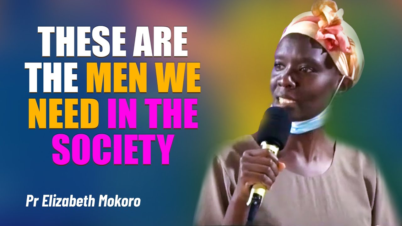 These Are The Men We Need In The Society - Pr Elizabeth Mokoro
