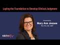 Laying The Foundation To Develop Clinical Judgment Laying The Foundation To Develop Clinical Judgment