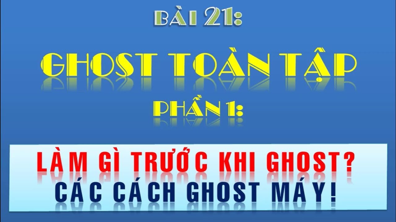 Ghost toàn tập | Chuẩn bị gì trước khi ghost win máy tính chuẩn nhất
